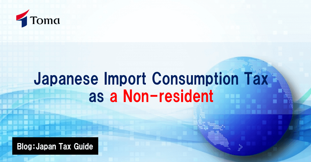 Japanese Import Consumption Tax as a Non-resident