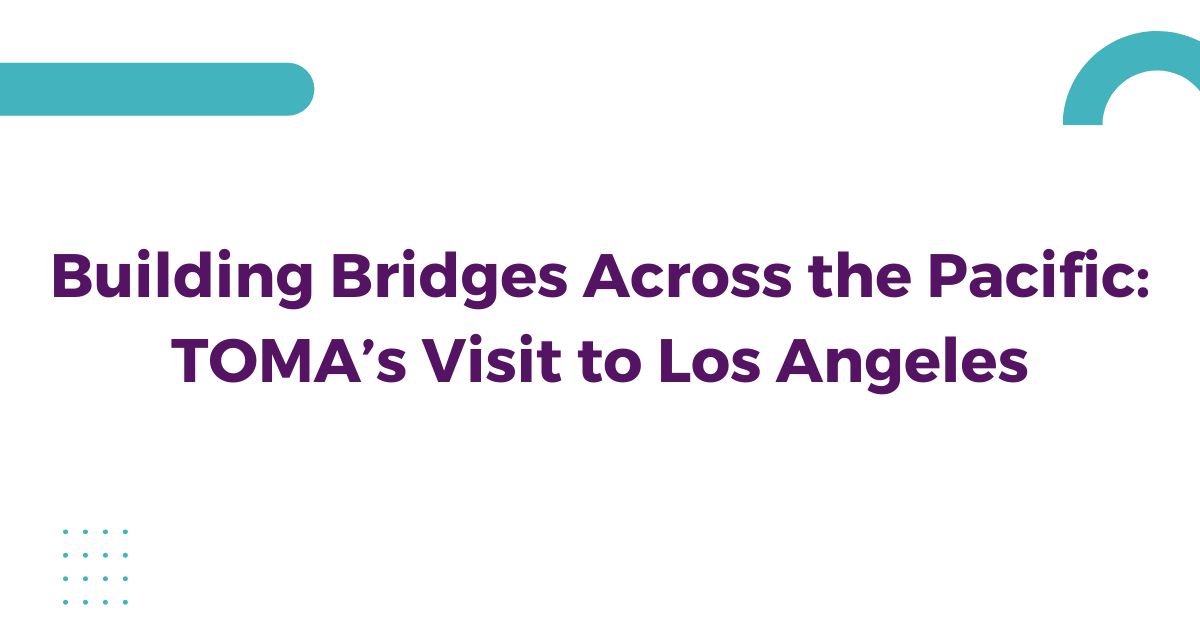 Building Bridges Across the Pacific: TOMA’s Visit to Los Angeles